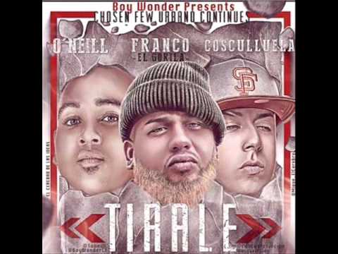 O'neill ft Franco el gorila y Cosculluela Tirale
