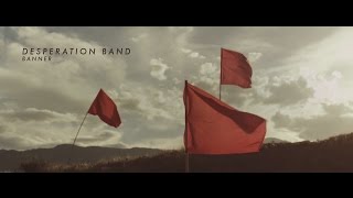Desperation Band - &quot;Banner&quot;  (OFFICIAL LYRIC VIDEO)