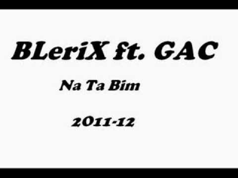 BLeriX ft. GAC - Na Ta Bim