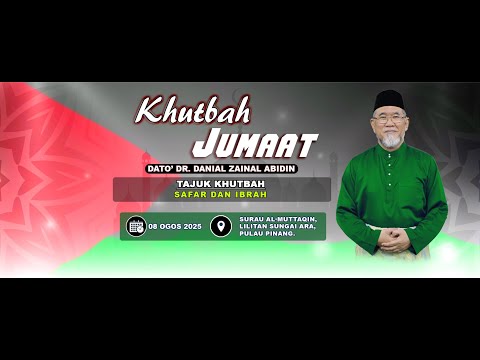 Khutbah Jumaat: Safar dan Ibrah | Dato' Dr. Danial Zainal Abidin