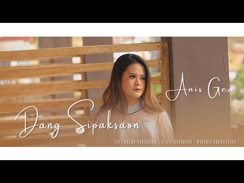 DANG SIPAKSAON - ANIS GEA (OFFICIAL MUSIC VIDEO)