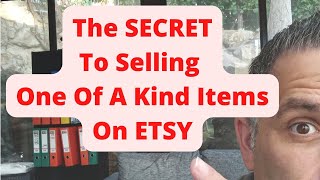 The SECRET To Selling One Of A Kind Items On Etsy