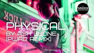 Ash Leone - Physical (pwad Remix)