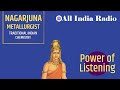 Metallurgist Nagarjuna || Power of Listening || Traditional Indian Chemistry
