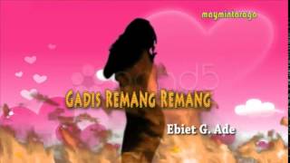 GADIS REMANG REMANG Ebiet G Ade
