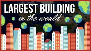 What is the Largest Building in the Entire World?