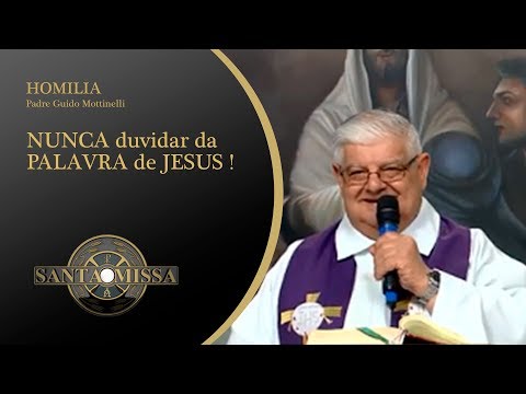 Homilia Padre Guido Mottinelli - 16/12/2019 - NUNCA duvidar da PALAVRA de JESUS