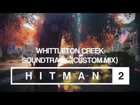 HITMAN 2 Soundtrack - Whittleton Creek (Custom Mix)