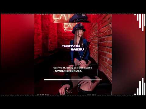 Czerwin ft. Dobry Dzieciak x Żaku - UWOLNIĆ BONUSA (Bass Boosted)