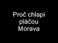 Proč chlapi pláčou - Morava