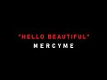 MercyMe - Hello Beautiful (Lyric Video)