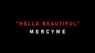 MercyMe - Hello Beautiful (Lyric Video)