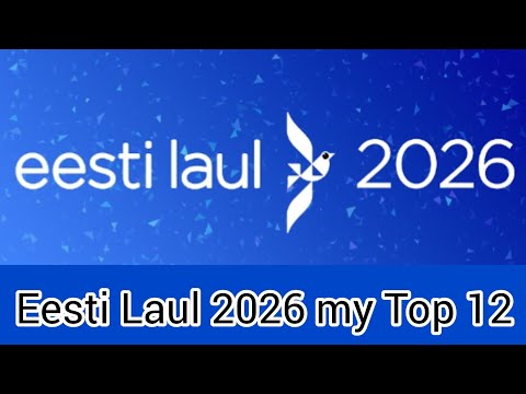 🇪🇪 Eesti Laul 2026 my Top 12