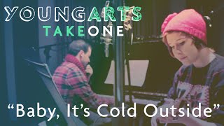 "Baby, It's Cold Outside" Cover | YoungArts TakeOne
