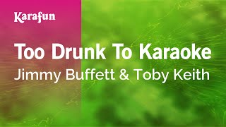 Karaoke Too Drunk To Karaoke - Jimmy Buffett *