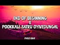 End Of Beginning X Pookkale Satru Oyivedungal Lyrics Mashup Pixels Beat