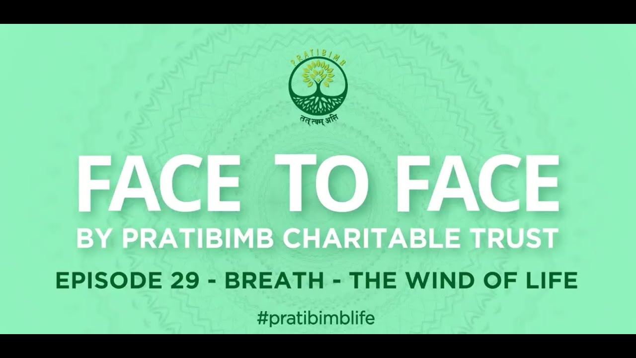 Episode 29 - Breath- The Wind of Life - Face to Face by Pratibimb Charitable Trust #pratibimblife