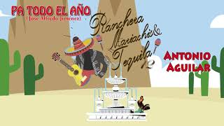 Pa Todo El Año -  Antonio Aguilar