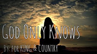 for KING &amp; COUNTRY - God Only Knows Lyric Video