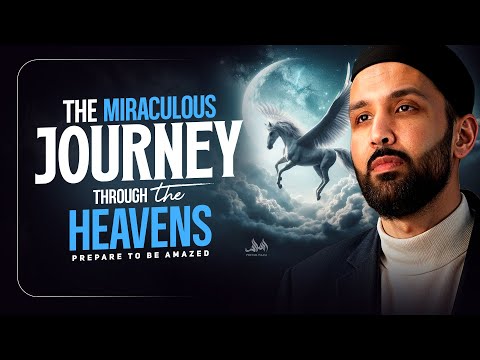 The Miraculous Journey Through the Heavens (Al Isra wal Miraj) | Dr. Omar Sulaiman