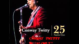 Conway Twitty - &quot;Slowly &quot;