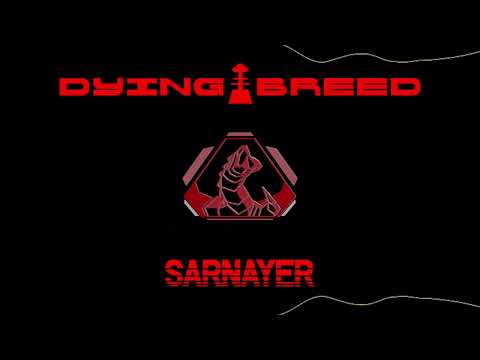 Dying Breed - Empire Ascending Order - Ode to Sarnayer!