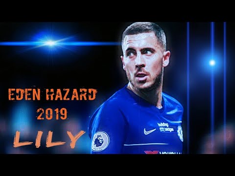 Eden Hazard - Lily(Alan walker) ● Skill ●Goal ●Welcome to Madrid