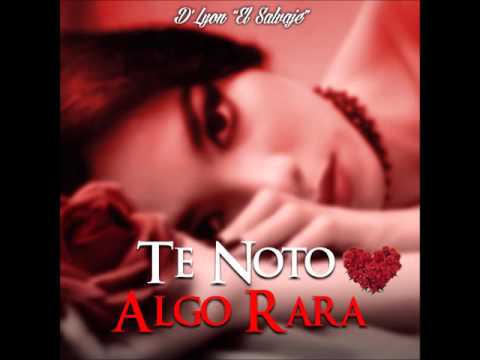 D'Lyon "El Salvaje"-Te Noto Algo Rara (Prod By The ThunderKat & Ghozt)