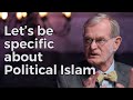 Let’s be specific about Political Islam... Political Islam Ep.2