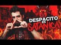 LA CANCIÓN DESPACITO ES SATÁNICA