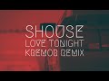 Shouse - Love Tonight [Kremor remix] | Extended Remix