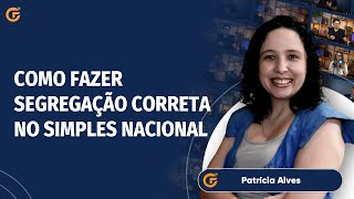 COMO FAZER SEGREGAÇÃO CORRETA NO SIMPLES NACIONAL