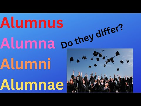 Alumnus, Alumna, Alumni, Alumnae: How do they differ?