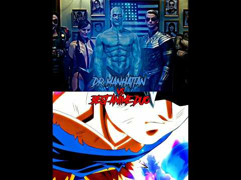 Dr Manhattan vs goku and Vegeta 4k #anime #goku #marvelvsdc
