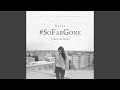#SoFarGone