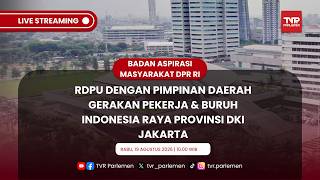 BAM DPR RI - RDPU DENGAN PIMPINAN DAERAH GERAKAN PEKERJA & BURUH INDONESIA RAYA PROVINSI DKI JAKARTA