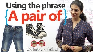 Using the English phrase ‘a pair of…..’  in it's singular and plural form (English Grammar Lesson)