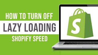 How to Turn Off Lazy Loading Shopify Speed