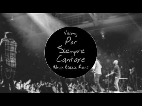 Hillsong - Por Siempre Cantaré (Adrian Blazz Remix)