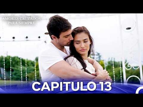 Amores Cruzados Para Siempre Capítulo 13 (Doblado En Espanol - Versión Larga)