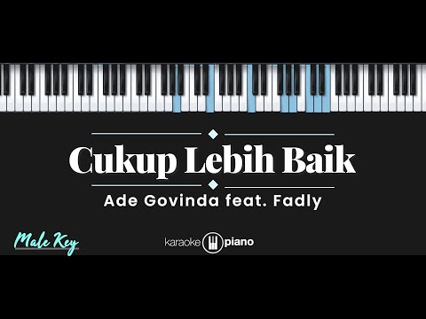 Cukup Lebih Baik - Ade Govinda feat. Fadly (KARAOKE PIANO - MALE KEY)