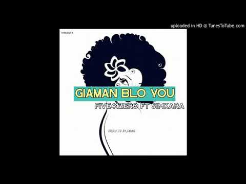 GIAMAN BLO YOU (2020 PNG MUSIC) [FIVE41ZERO FT. SIMKARA--- SAIBOX NATIVE PNG