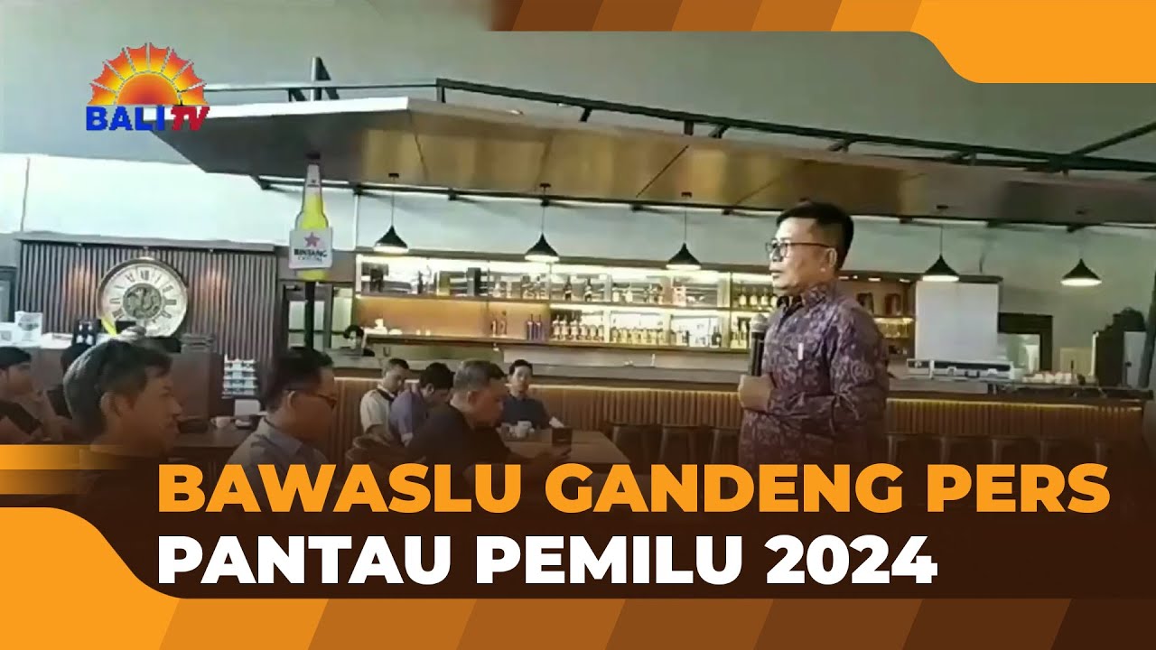 BAWASLU GANDENG PERS PANTAU PEMILU 2024