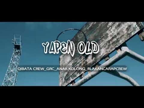 Yapen Old_-_Official Music Vidio_-_Qibatacrew_PemdazoneGrc_Anak Kolong_Blakanca Rap Crew