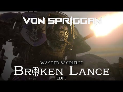 Broken Lance Edit || Wasted Sacrifice || Von Spriggan