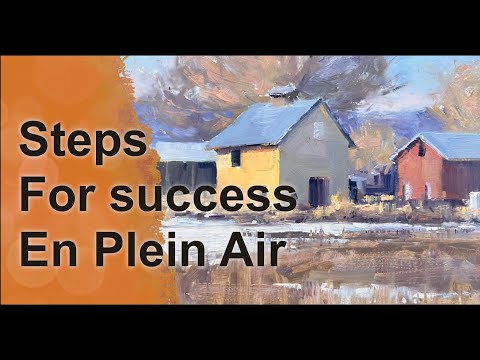 How to improve your success painting on location, en plein air.