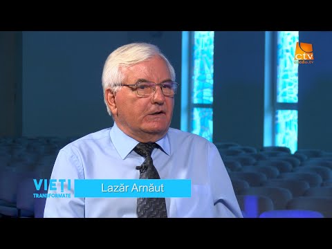 Ep.152. Vieți Transformate - Lazăr Arnăut