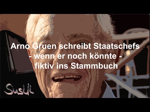 Arno Gruen schreibt Staatschefs - wenn er noch könnte - fiktiv ins Stammbuch - music by Susanne