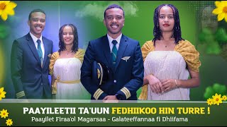 Paayileetii Ta'uun Fedhiikoo Hin Turre !- Paayilet Firaa'ol Magarsaa- Galateeffannaa fi Dhiifama