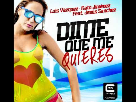 Luis Vázquez y Kato Jiménez Feat. Jesús Sanchez - Dime Que Me Quieres (Original Mix)